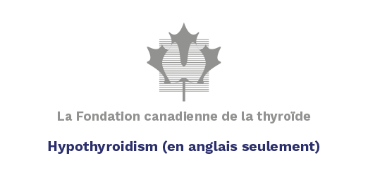 La fondation canadienne de la thyroïde, L’hypothyroïdie