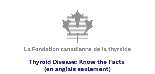 La fondation canadienne de la thyroïde, Les maladies thyroïdiennes… Les faits!